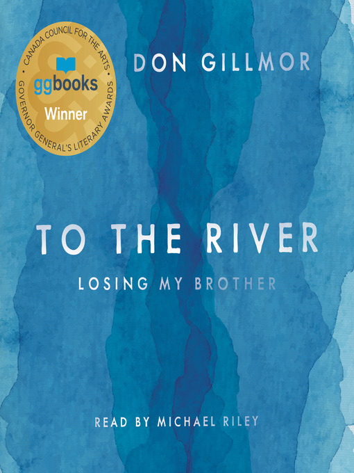 Title details for To the River by Don Gillmor - Wait list